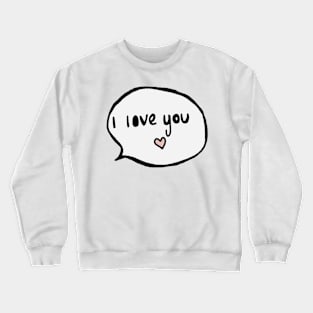 I love you Crewneck Sweatshirt